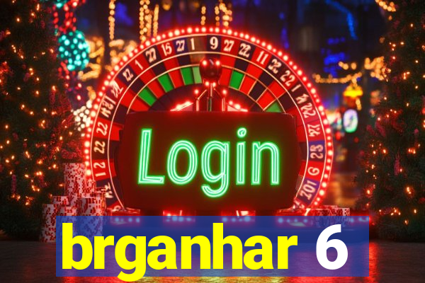 brganhar 6